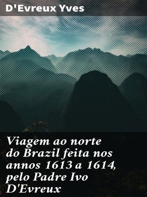 cover image of Viagem ao norte do Brazil feita nos annos 1613 a 1614, pelo Padre Ivo D'Evreux